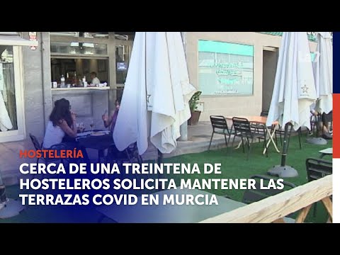Cerca de una treintena de hosteleros solicita mantener las terrazas covid en Murcia | La 7