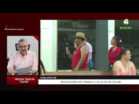 Reflexiones en torno a las olas de calor : Héctor García Curiel