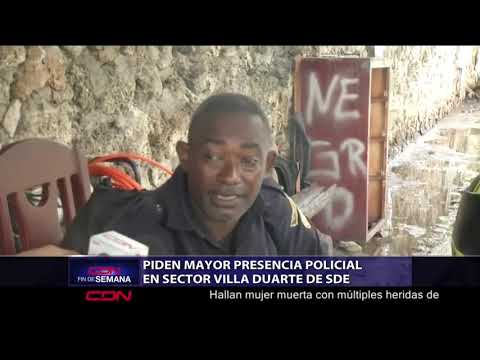 Piden mayor presencia policial en sector Villa Duarte de SDE