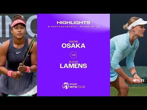 Naomi Osaka vs. Suzan Lamens | 2024 's-Hertogenbosch Round of 16 | WTA Match Highlights