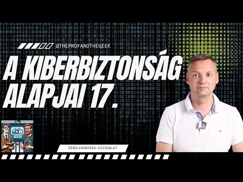 A kiberbiztonság alapjai 17.: Sérülékenység-vizsgálat