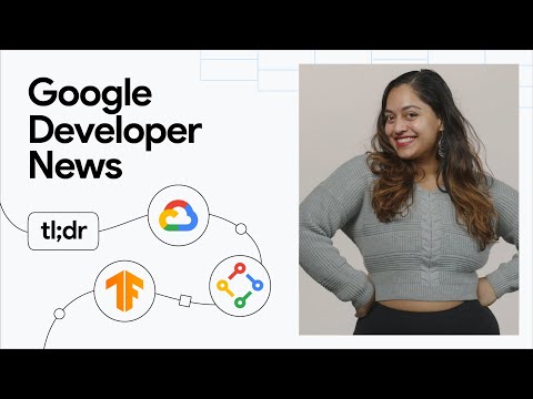 Ushering in a new era for app developers, Google Season of Docs, and
more dev news!