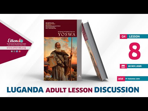 LUGANDA ADULT SABBATH SCHOOL LESSON 22-NOV-2025 With Pr Dr Kakembo