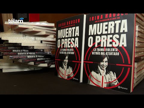 Presentaron el libro Muerta o Presa sobre el atentado a Cristina Kirchner