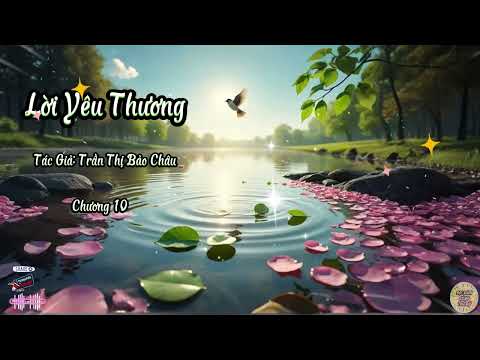 Truyện Lời Yêu Thương | Chương 10 | Tác giả: Trần Thị Bảo Châu