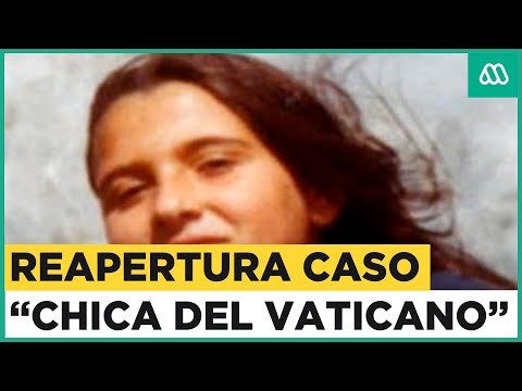Reabren caso Chica del Vaticano: A cuarenta años de la desaparición Emanuela Orlandi