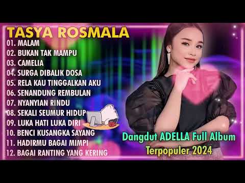 MALAM, BUKAN TAK MAMPU, CAMELIA _ TASYA ROSMALA TERBARU TERPOPULER FULL ALBUM ADELLA 2024