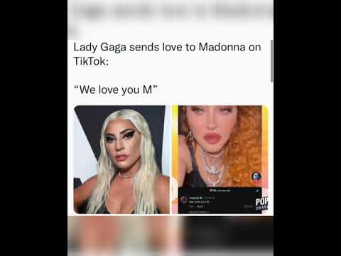 Lady Gaga sends love to Madonna on TikTok:“We love you M