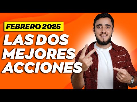 Las 2 mejores acciones para comprar en FEBRERO 2025  Qué acciones comprar febrero 2025 poco dinero