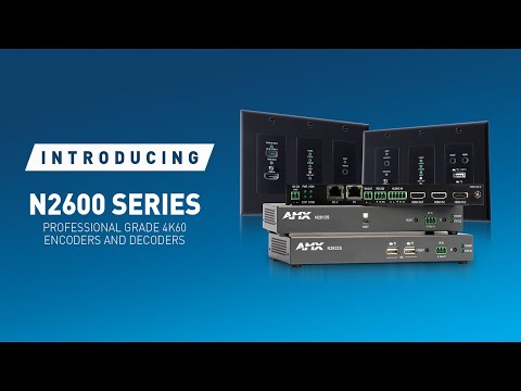 AMX N2600 Series Professional-Grade 4K60 Encoders and Decoders: Worldwide Launch Event