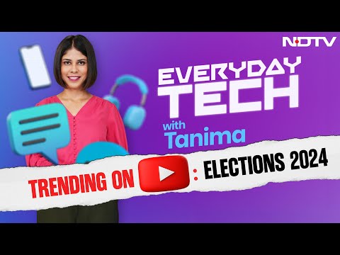 Elections 2024 | Year Of YouTube Elections: Here's The Data | Everyday Tech With Tanima