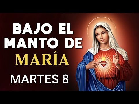 ? BAJO EL MANTO DE MARÍA.  MARTES 8 DE OCTUBRE DE 2024. ?