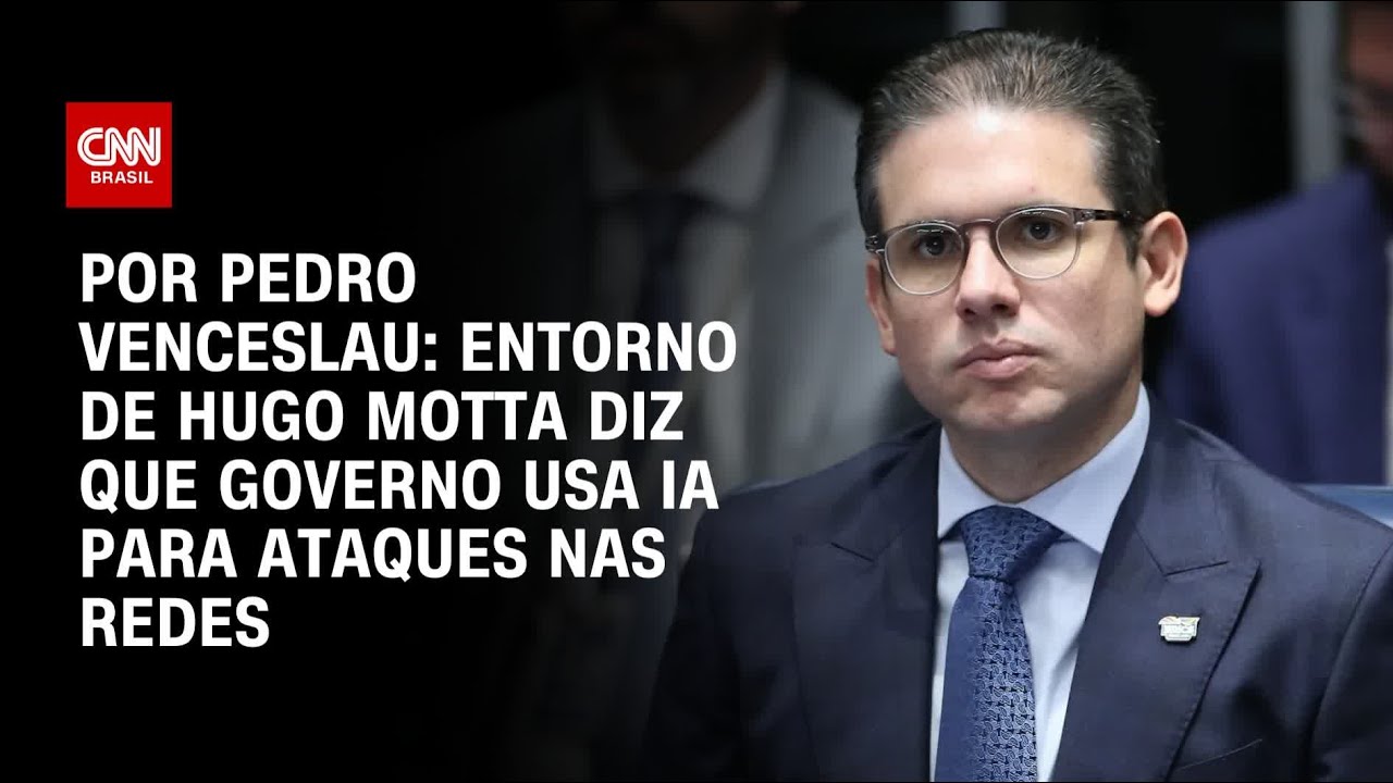 Análise Entorno de Hugo Motta diz que governo usa IA para ataque nas redes | BASTIDORES CNN