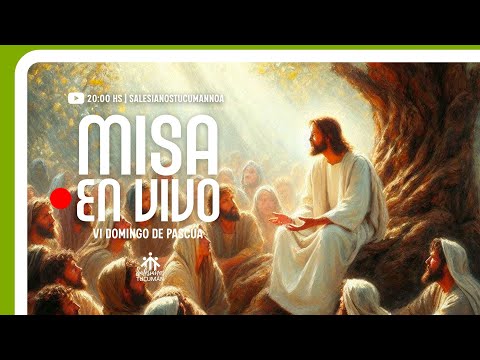 20:00 HS: SANTA MISA | 6º Domingo de Pascua | Desde Templo San Juan Bosco