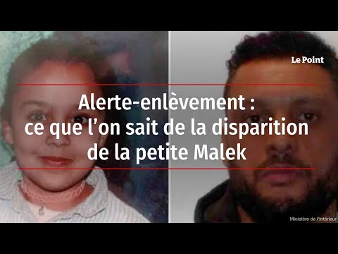 Alerte-enlèvement : ce que l’on sait de la disparition de la petite Malek