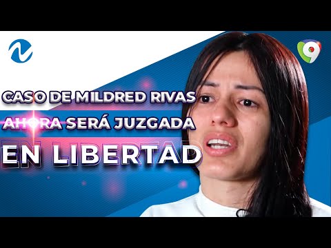 Seguimiento al caso de Mildred Rivas: Ahora será juzgada en libertad | Nuria