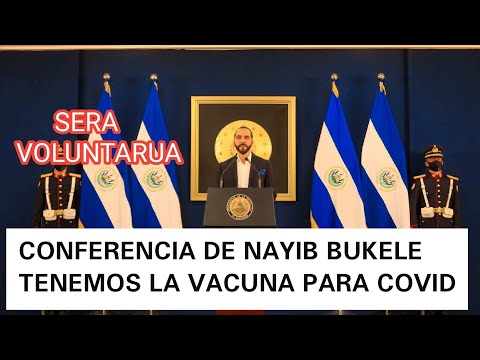 CONFERENCIA DEL PRESIDENTE DE EL SALVADOR NAYIB BUKELE TIENE LA VACUNA