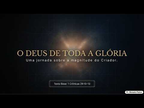 O DEUS DE TODA GLÓRIA - 1 CRÔNICAS 29: 10-13 | PR. RENATO PAIVA 29/03/2026