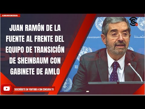 JUAN RAMÓN DE LA FUENTE AL FRENTE DEL EQUIPO DE TRANSICIÓN DE SHEINBAUM CON GABINETE DE AMLO