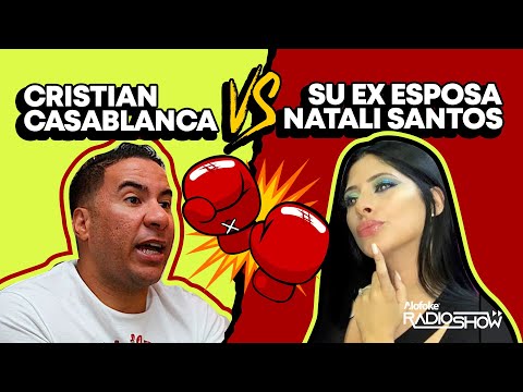 CRISTIAN CASA BLANCA VS SU EX ESPOSA "NATALI SANTOS" - NUEVO ENFRETAMIENTO