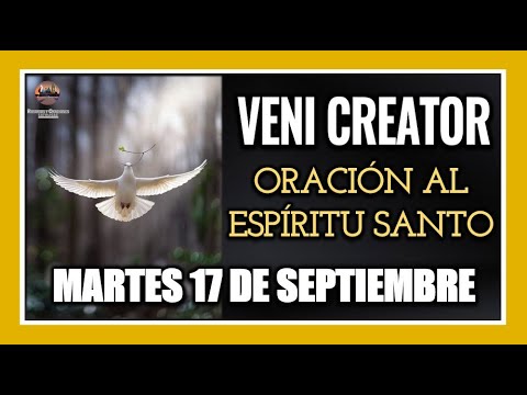 VENI CREATOR: ORACIÓN AL ESPÍRITU SANTO INVOCACIÓN AL ESPÍRITU SANTO MARTES 17 DE SEPTIEMBRE DE 2024