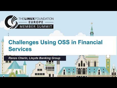 Challenges Using OSS in Financial Services - Renzo Cherin, Lloyds Banking Group