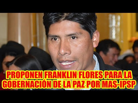 PROPONDRÁN COMO CANDIDATO AL EXDIPUTADO FRANKLIN FLORES PARA LA GOBERNACIÓN DE LA PAZ POR MAS-IPSP.