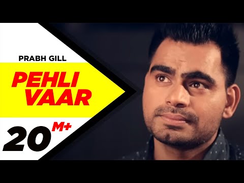 Pehli Vaar (Official Video) | Prabh Gill | Latest Punjabi Song 2014 | New Punjabi Song 2014
