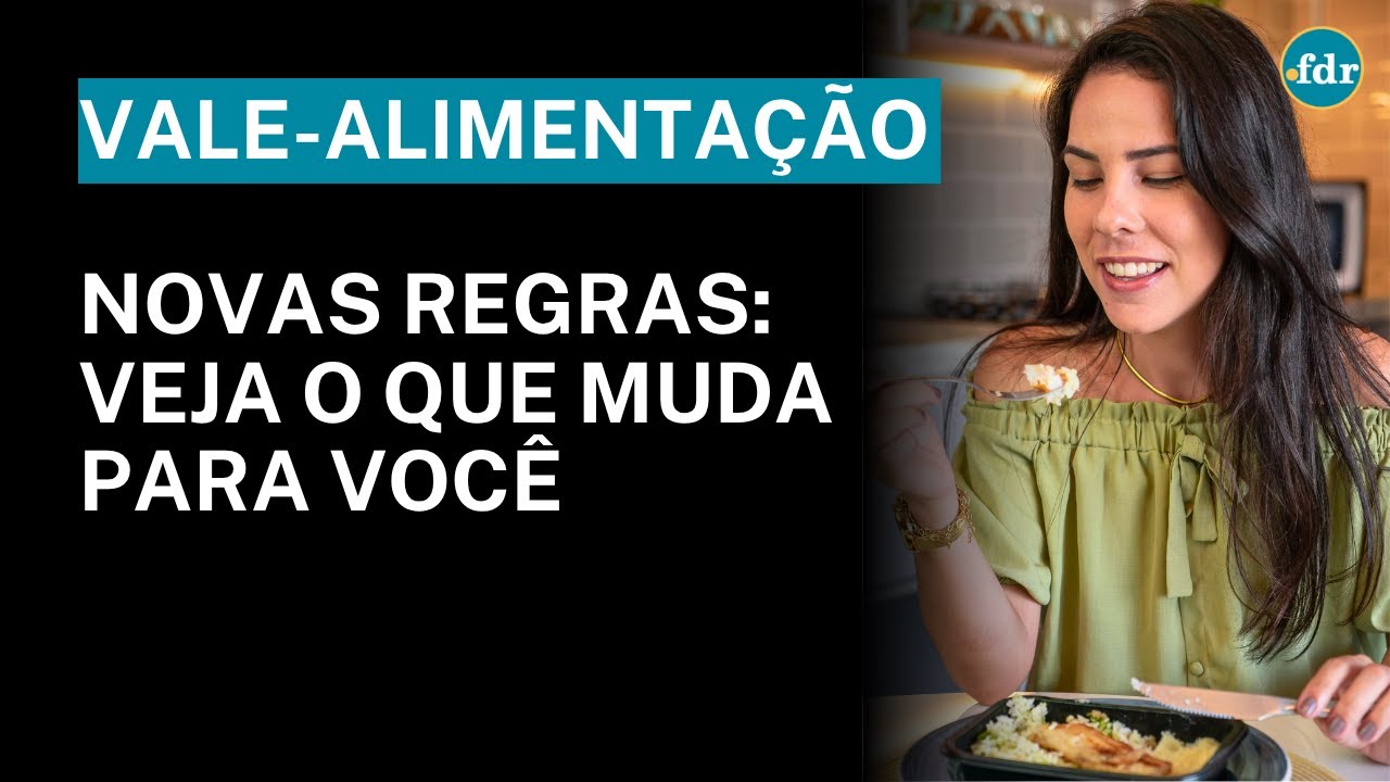 NOVAS REGRAS DO VALE ALIMENTAÇÃO 2025 O QUE MUDA PARA VOCÊ