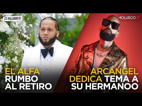 Arcangel le dedica tema a Justin / El Alfa rumbo al retiro #ElPalabreo