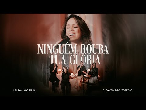 @lilianmarinhooficial e @OCantodasIgrejas  -  Ninguém Rouba Tua Glória