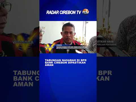 Tabungan Nasabah di BPR Bank Cirebon Dipastikan Aman
