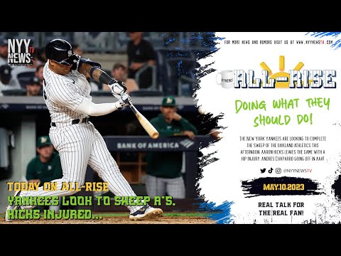 All-Rise: The Yankees Look to Sweep the A's, Aaron Hicks Injured...