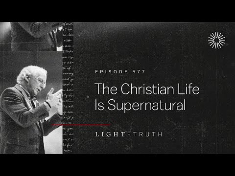 The Christian Life Is Supernatural