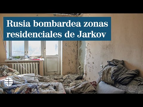 Rusia bombardea zonas residenciales de Jarkov causando decenas de muertos y heridos.