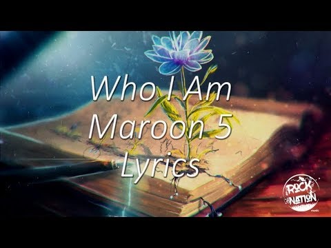 Maroon 5 - Who I Am (Lyrics Video)