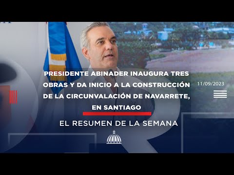 Pdte. Abinader inaugura tres obras y da inicio a la construcción de la circunvalación de Navarrete