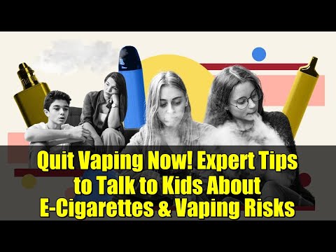 Quit Vaping Now! Expert Tips to Talk to Kids About E-Cigarettes & Vaping Risks