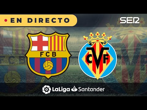 ??BARÇA - VILLARREAL EN DIRECTO | ? La Liga en vivo