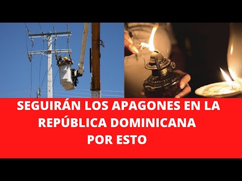 SEGUIRÁN LOS APAGONES EN LA REPÚBLICA DOMINICANA POR ESTO