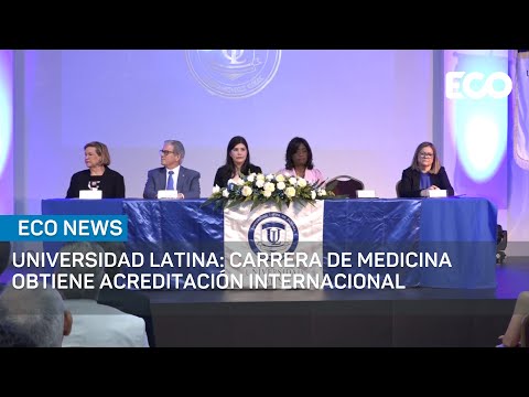 Universidad Latina: Carrera de Medicina obtiene Acreditación Internacional | #EcoNews