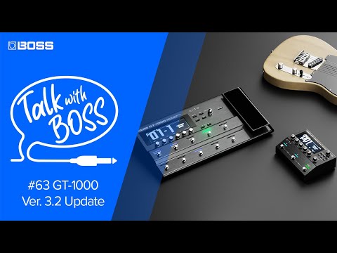 Talk with BOSS #63 GT-1000 Ver. 3.2 Update