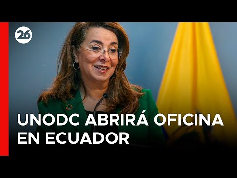 La UNODC abrirá una oficina en Ecuador para aplicar plan de combate contra el crimen organizado