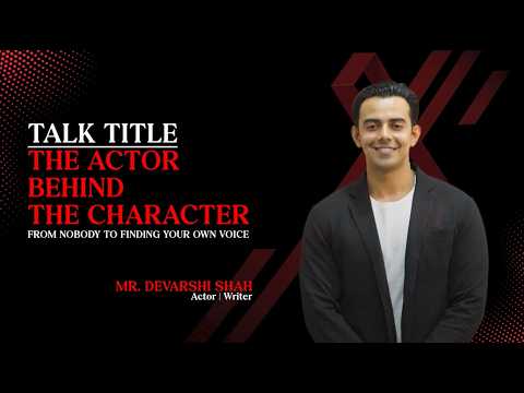 The Actor Behind the Character | Mr. Devarshi Shah | TEDxSilver Oak University