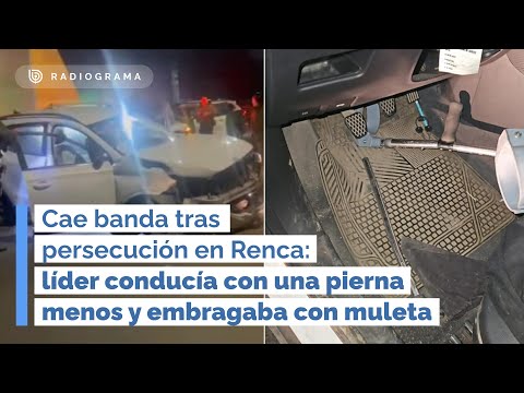 Cae banda tras persecución en Renca: líder conducía con una pierna menos y embragaba con muleta