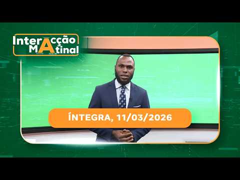 Assista na íntegra o Interacção Matinal 11/03/2026