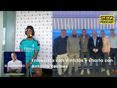 El Larguero | Entrevista con Vinícius y charla con Antonio Resines