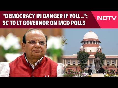 Supreme Court News | "Democracy In Danger If You...": SC To Lt Governor On MCD Panel Polls