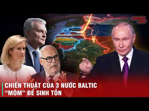 NGHỊCH LÝ 3 NƯỚC BALTIC - KINH TẾ NHƯỢC TIỂU, DÂN SỐ ÍT ỎI VÌ SAO LÚC NÀO CŨNG LÊN TIẾNG 
