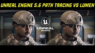 Unreal Engine 5.6 Path Tracing vs Lumen